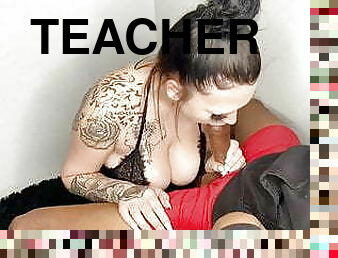 SCHOOL TEACHER SUCKS MY BBC