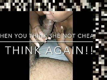 SHE TRYNA STOP  CHEATING ON HER MAN BUT CANT AND THIS IS EXACTLY WHY I SHARE MY BITCH