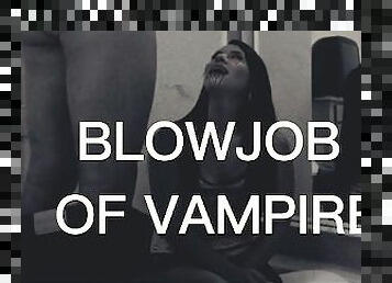 BLOWJOB OF VAMPIRE!!!