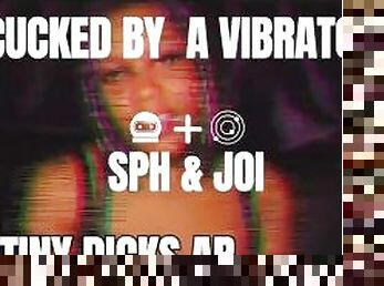 PROMO: Cucked By A VIBRATOR - SPH & JOI - Tiny Dicks Are GROSS