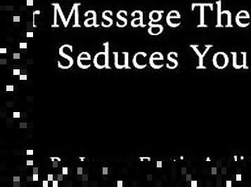 Your Massage Therapist Seduces You (Erotic Audio for Women)