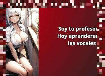 Juego de roles - ASMR - JOI -  Gemidos - Soy tu profesora y aprenderás conmigo las vocales