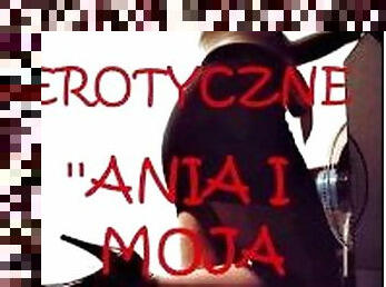 OPOWIADANIE EROTYCZNE ''ANIA I MOJA ?ONA BI''