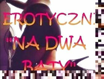 OPOWIADANIE EROTYCZNE ''NA DWA BATY''