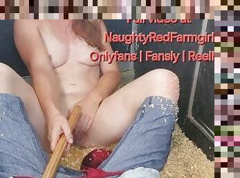Horny Redhead Farmgirl Fucks pussy with pitch fork handle and Squirts at Horse Show