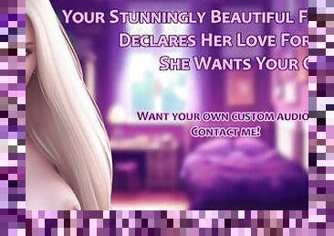 Your Stunningly Beautiful Friend Declares Her Love For You, She Wants Your Cock!  Audio Roleplay