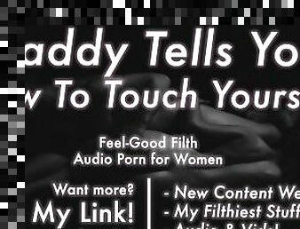 Daddy Teaches You How to Touch Yourself [PRAISE] [Dirty Talk] [Erotic Audio for Women] [JOI]