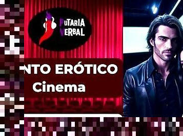 Putaria Verbal - Conto erótico: Cinema (narrado por homem)